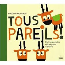 Tous pareils ! Petites leçons de sagesse caribou - broché - Edouard Manceau  - Achat Livre | fnac